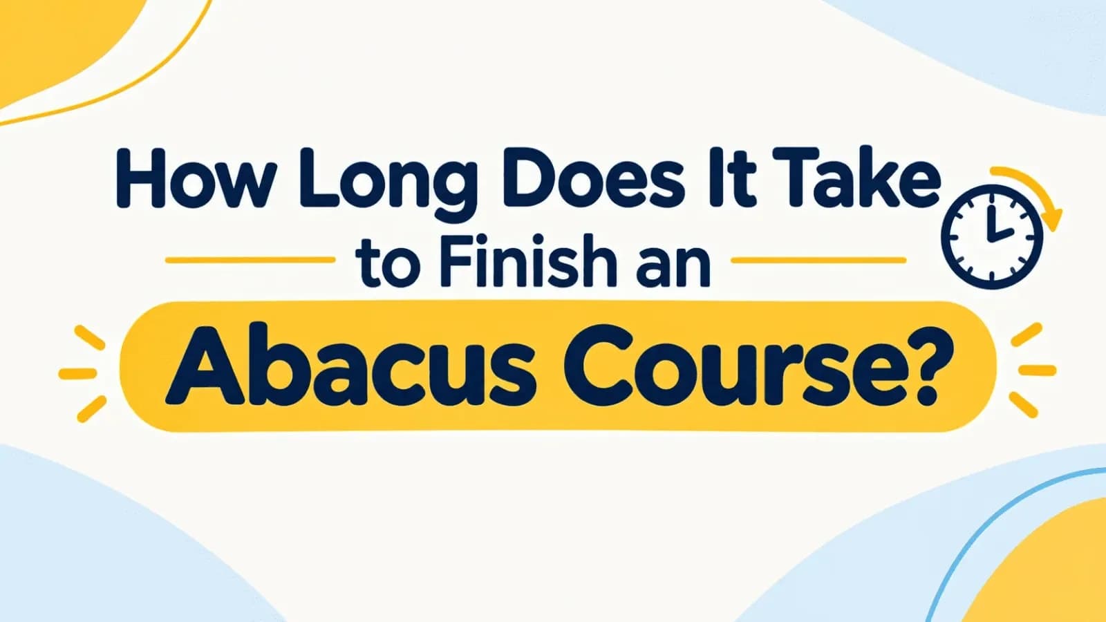 How Long Does It Take to Finish an Abacus Course?